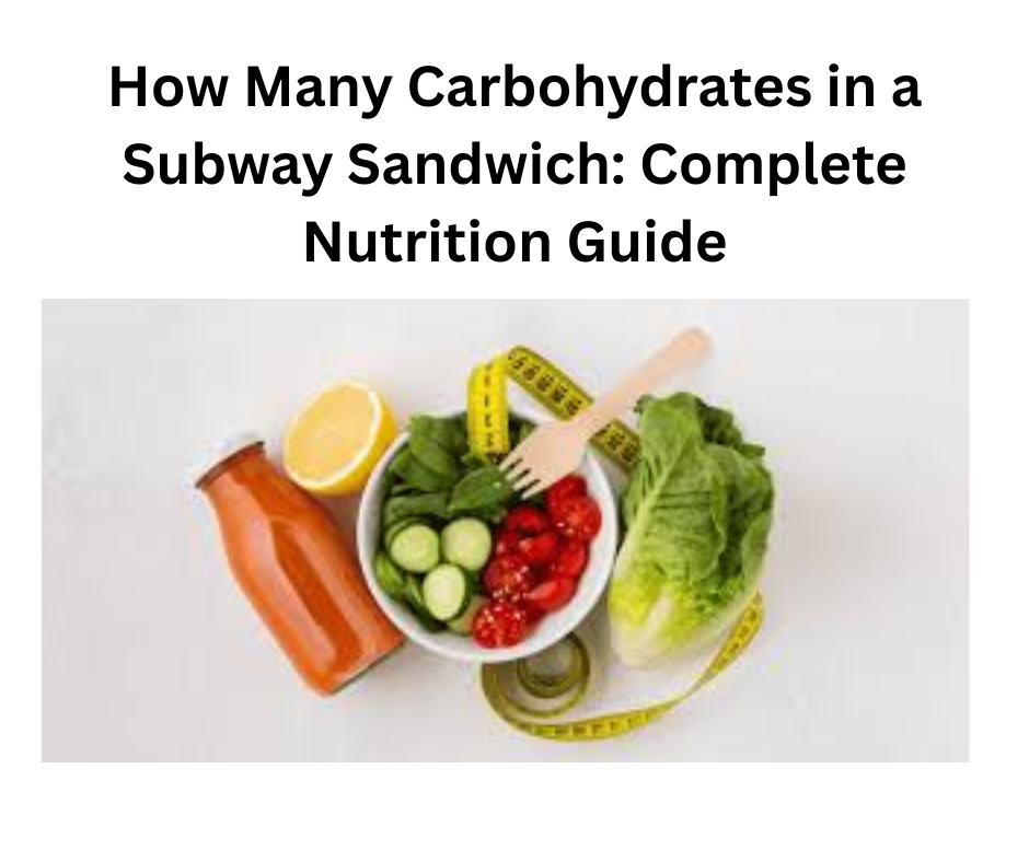 How Many Carbohydrates in a Subway Sandwich: Complete Nutrition Guide How many Carbohydrates in a subway sandwich